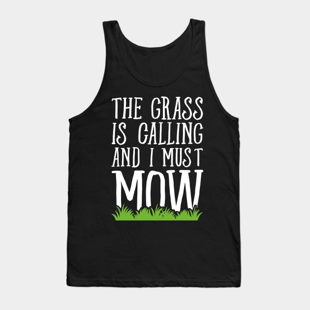 The grass is calling and I must mow Tank Top by captainmood